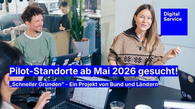 Pilot-Standorte ab Mai 2026 gesucht! „Schneller Gründenˮ - Ein Projekt von Bund und Ländern